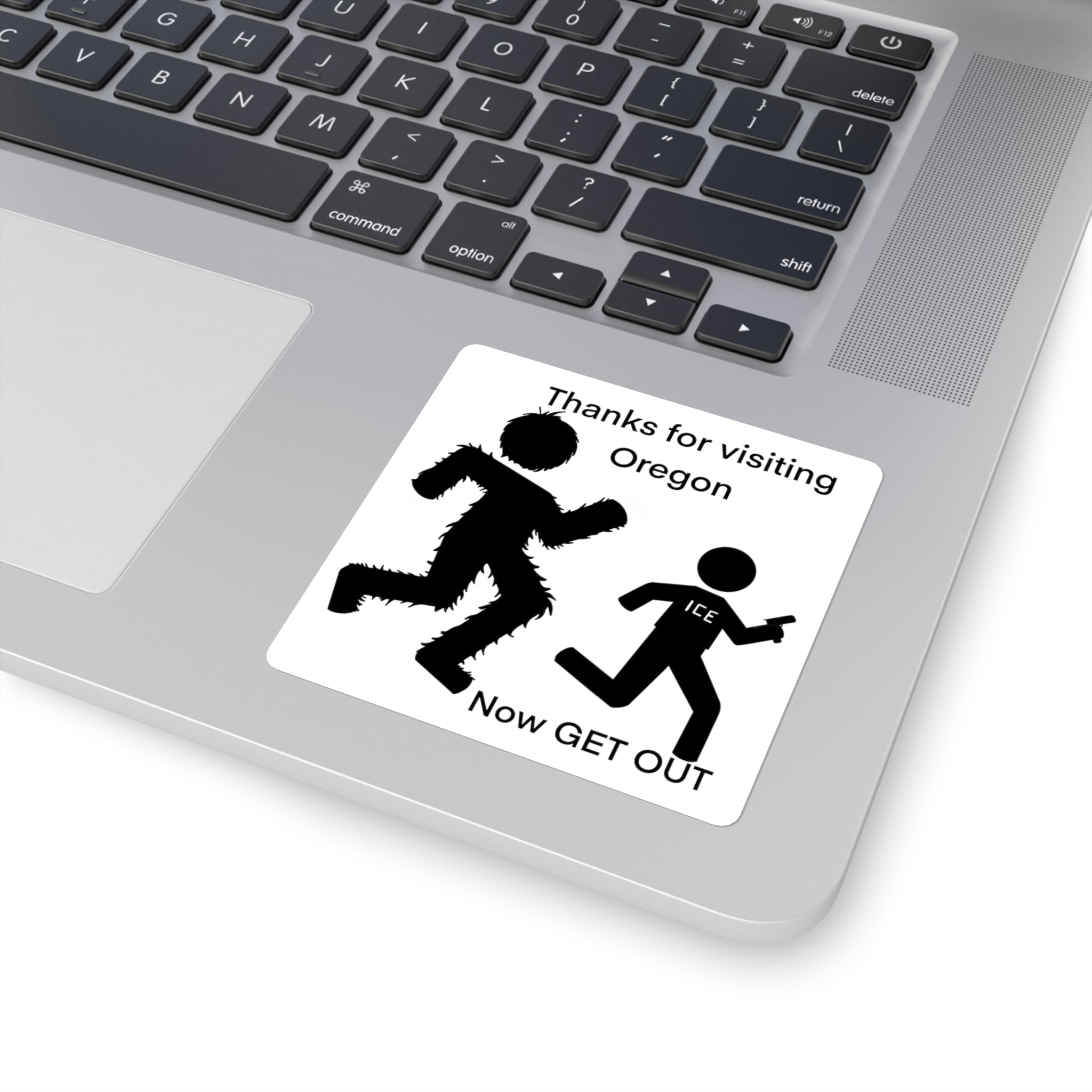Big Foot Thanks for visiting Oregon / Now GET OUT Political Satire Sticker