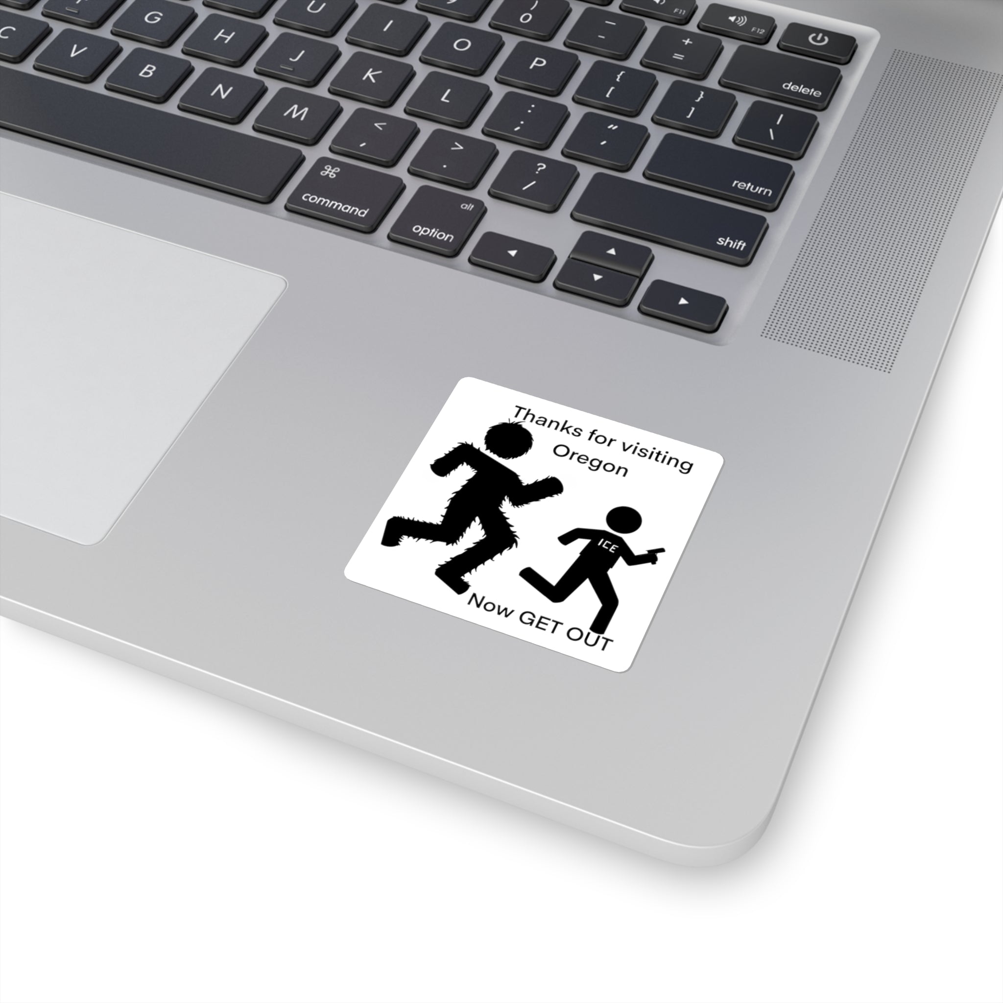 Big Foot Thanks for visiting Oregon / Now GET OUT Political Satire Sticker