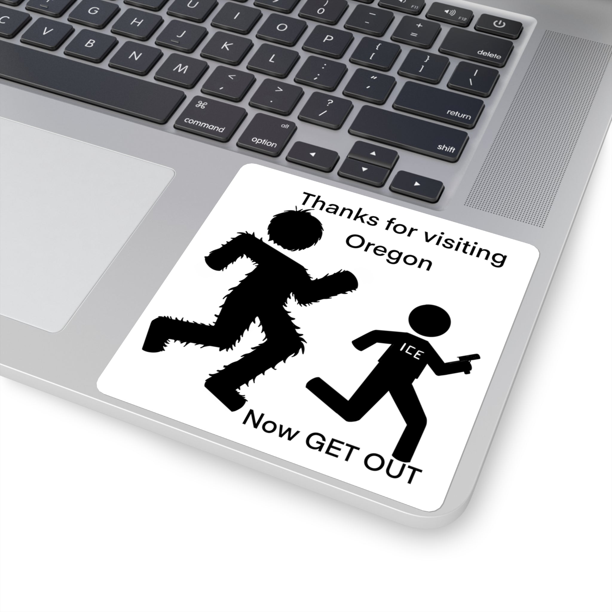 Big Foot Thanks for visiting Oregon / Now GET OUT Political Satire Sticker